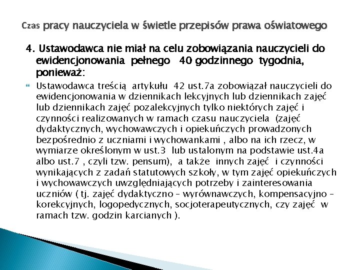 Czas pracy nauczyciela w świetle przepisów prawa oświatowego 4. Ustawodawca nie miał na celu