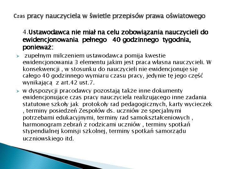 Czas pracy nauczyciela w świetle przepisów prawa oświatowego 4. Ustawodawca nie miał na celu