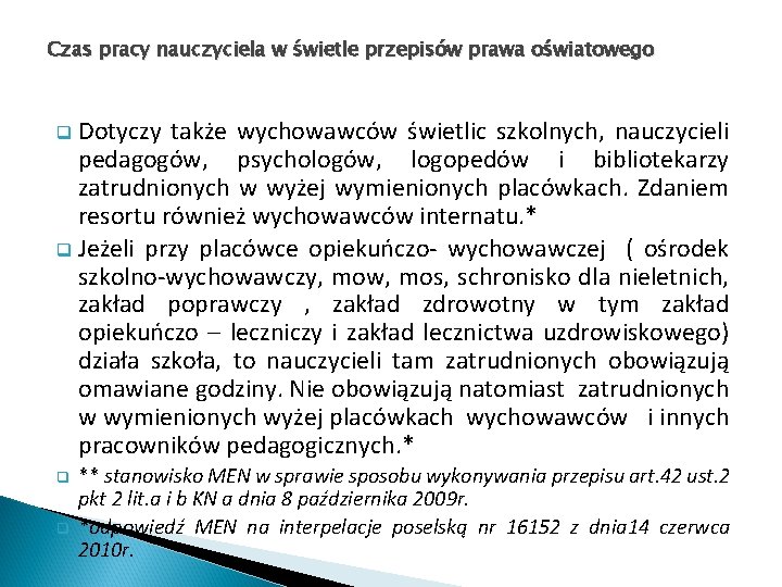 Czas pracy nauczyciela w świetle przepisów prawa oświatowego Dotyczy także wychowawców świetlic szkolnych, nauczycieli