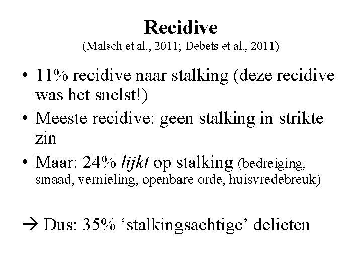 Recidive (Malsch et al. , 2011; Debets et al. , 2011) • 11% recidive