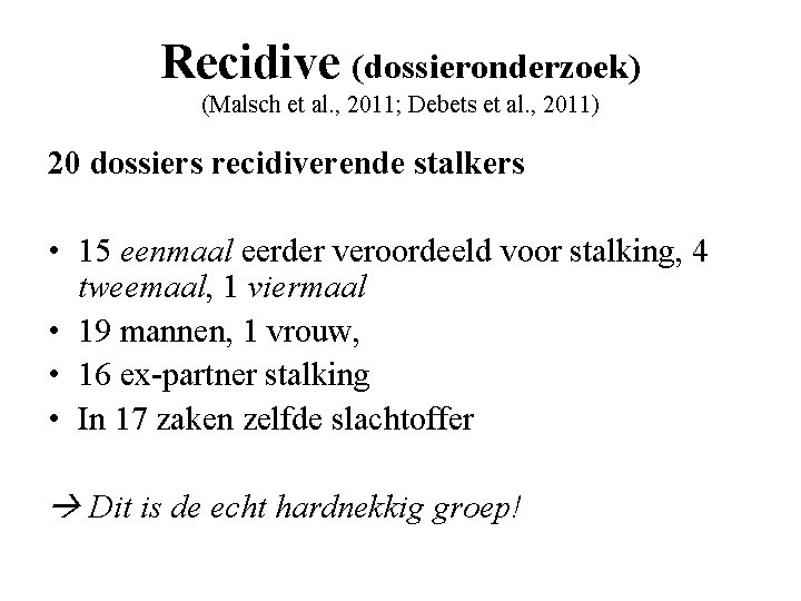 Recidive (dossieronderzoek) (Malsch et al. , 2011; Debets et al. , 2011) 20 dossiers