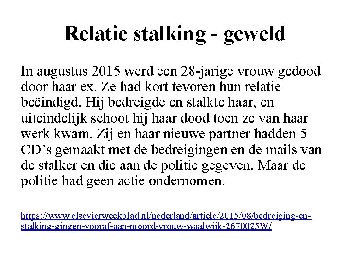 Relatie stalking - geweld In augustus 2015 werd een 28 -jarige vrouw gedood door