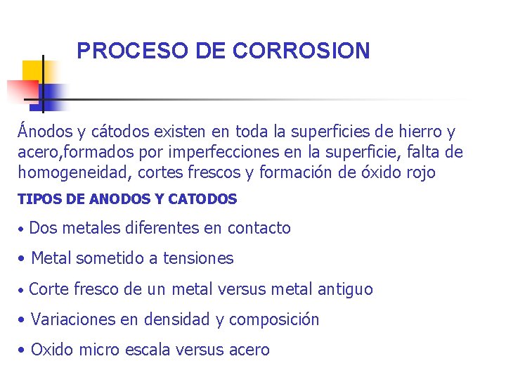 PROCESO DE CORROSION Ánodos y cátodos existen en toda la superficies de hierro y