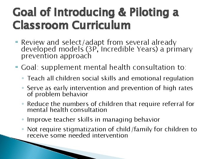 Goal of Introducing & Piloting a Classroom Curriculum Review and select/adapt from several already Goal of Introducing & Piloting a Classroom Curriculum Review and select/adapt from several already