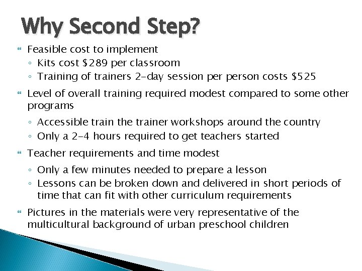 Why Second Step? Feasible cost to implement ◦ Kits cost $289 per classroom ◦ Why Second Step? Feasible cost to implement ◦ Kits cost $289 per classroom ◦