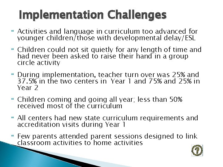 Implementation Challenges Activities and language in curriculum too advanced for younger children/those with developmental Implementation Challenges Activities and language in curriculum too advanced for younger children/those with developmental