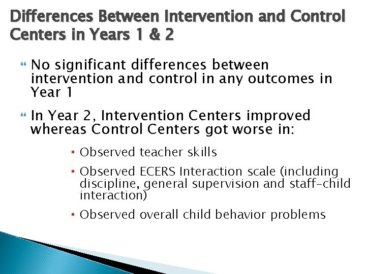 Differences Between Intervention and Control Centers in Years 1 & 2 No significant differences Differences Between Intervention and Control Centers in Years 1 & 2 No significant differences