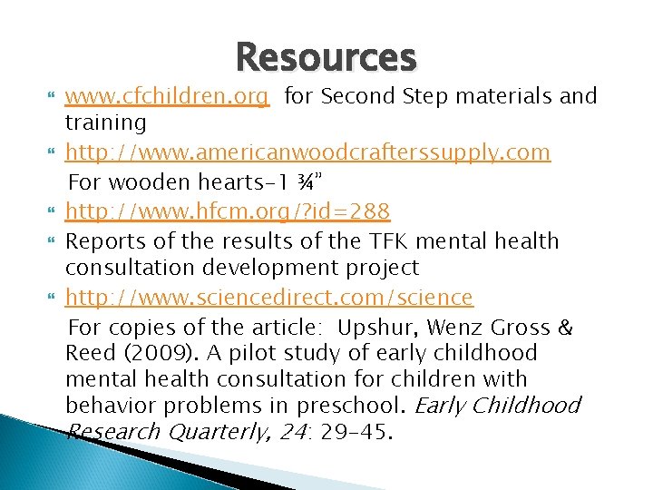 Resources www. cfchildren. org for Second Step materials and training http: //www. americanwoodcrafterssupply. com Resources www. cfchildren. org for Second Step materials and training http: //www. americanwoodcrafterssupply. com
