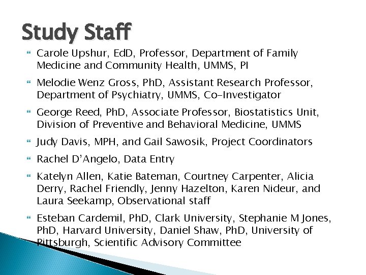 Study Staff Carole Upshur, Ed. D, Professor, Department of Family Medicine and Community Health, Study Staff Carole Upshur, Ed. D, Professor, Department of Family Medicine and Community Health,