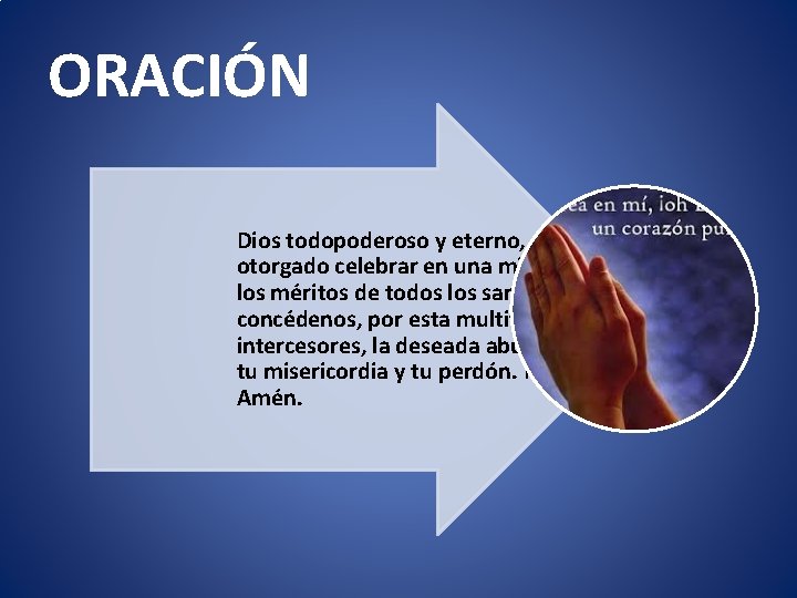 ORACIÓN Dios todopoderoso y eterno, que nos has otorgado celebrar en una misma fiesta