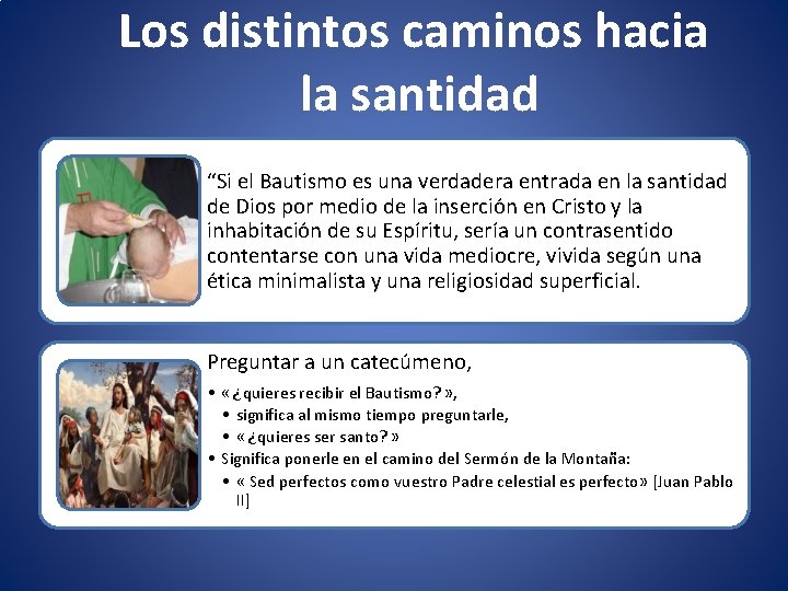 Los distintos caminos hacia la santidad “Si el Bautismo es una verdadera entrada en