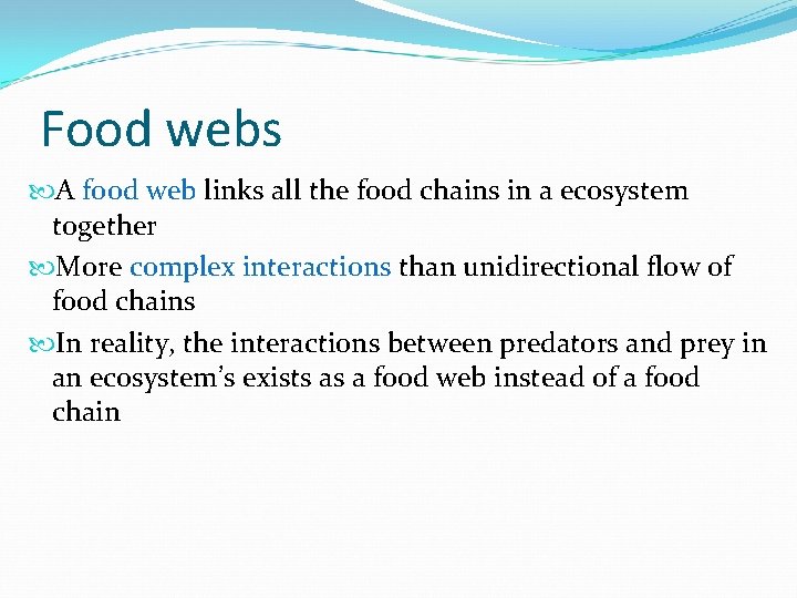 Food webs A food web links all the food chains in a ecosystem together