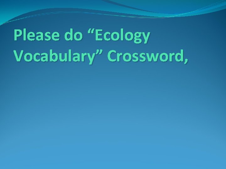 Please do “Ecology Vocabulary” Crossword, 