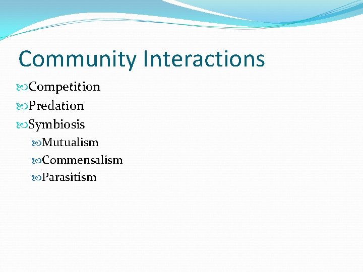 Community Interactions Competition Predation Symbiosis Mutualism Commensalism Parasitism 