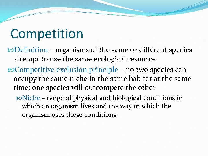 Competition Definition – organisms of the same or different species attempt to use the