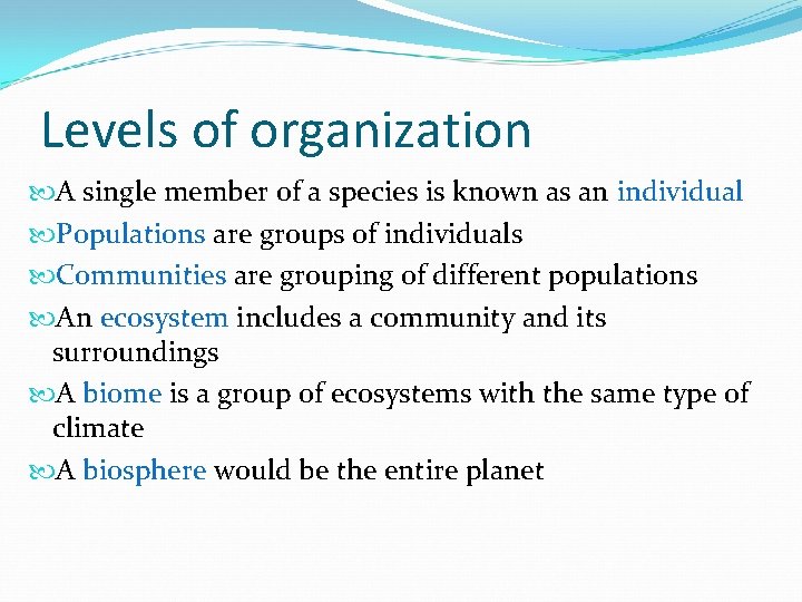 Levels of organization A single member of a species is known as an individual