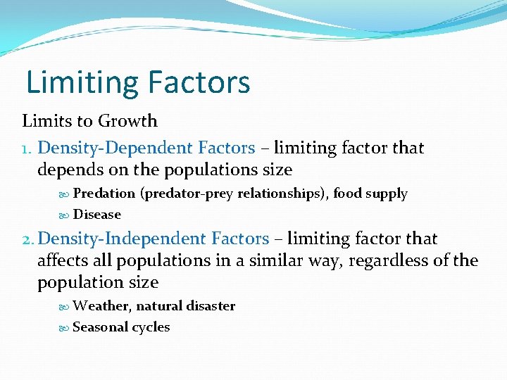 Limiting Factors Limits to Growth 1. Density-Dependent Factors – limiting factor that depends on