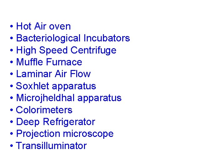  • Hot Air oven • Bacteriological Incubators • High Speed Centrifuge • Muffle