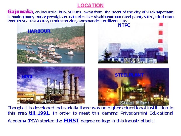 LOCATION Gajuwaka, an industrial hub, 20 Kms. away from the heart of the city