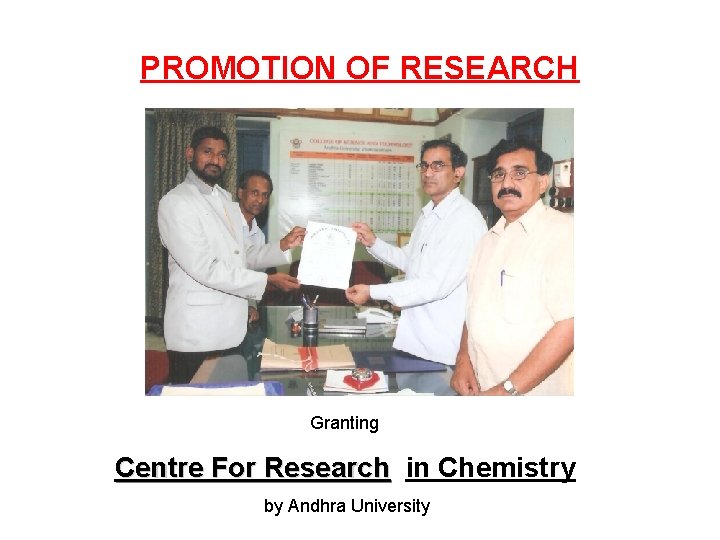 PROMOTION OF RESEARCH Granting Centre For Research in Chemistry by Andhra University 