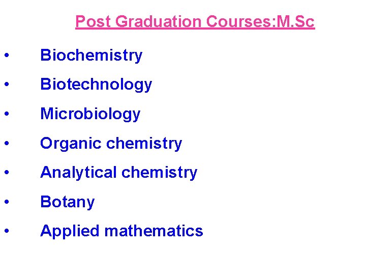 Post Graduation Courses: M. Sc • Biochemistry • Biotechnology • Microbiology • Organic chemistry