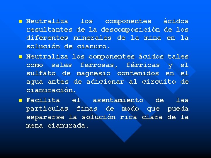 n n n Neutraliza los componentes ácidos resultantes de la descomposición de los diferentes