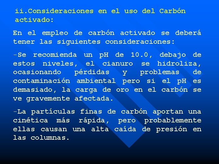 ii. Consideraciones en el uso del Carbón activado: En el empleo de carbón activado