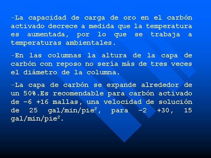 -La capacidad de carga de oro en el carbón activado decrece a medida que