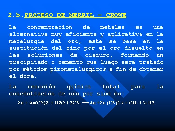 2. b. PROCESO DE MERRIL – CROWE La concentración de metales es una alternativa