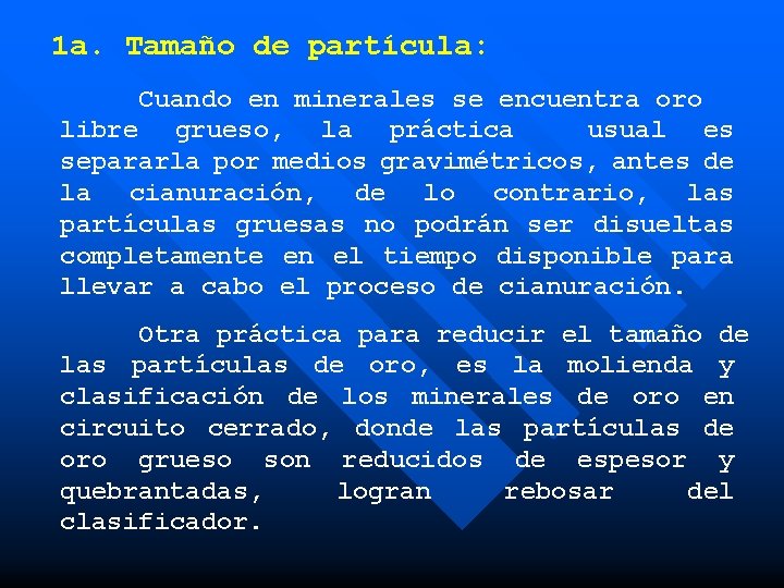  1 a. Tamaño de partícula: Cuando en minerales se encuentra oro libre grueso,