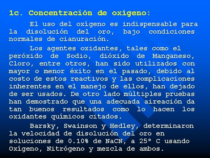 1 c. Concentración de oxígeno: El uso del oxígeno es indispensable para la disolución