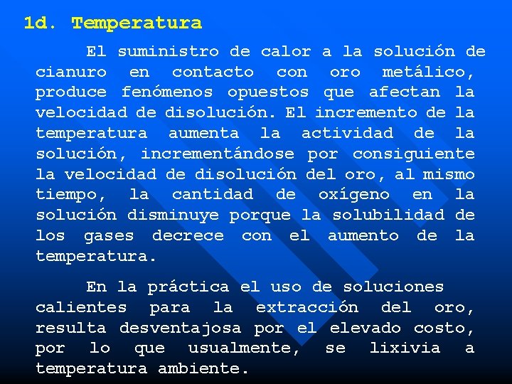 1 d. Temperatura El suministro de calor a la solución de cianuro en contacto