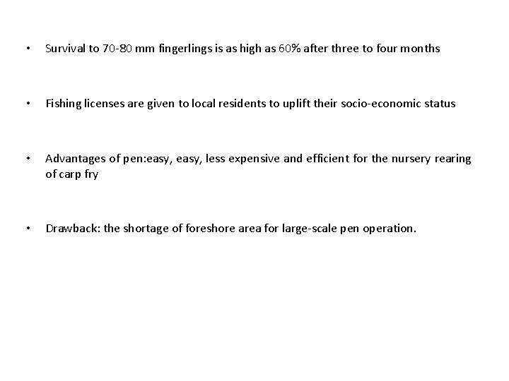 • Survival to 70 -80 mm fingerlings is as high as 60% after • Survival to 70 -80 mm fingerlings is as high as 60% after