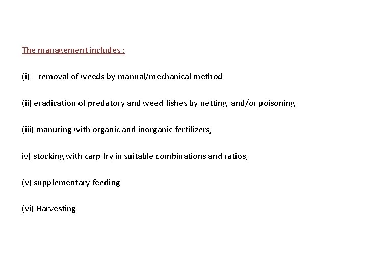 The management includes : (i) removal of weeds by manual/mechanical method (ii) eradication of