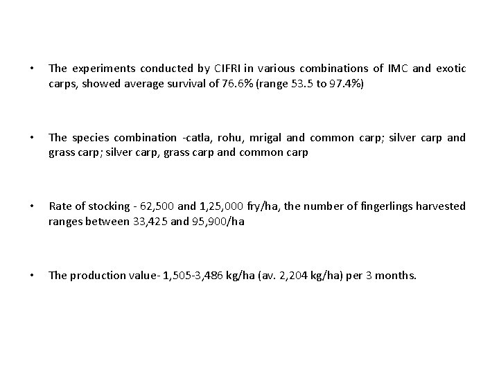 • The experiments conducted by CIFRI in various combinations of IMC and exotic • The experiments conducted by CIFRI in various combinations of IMC and exotic