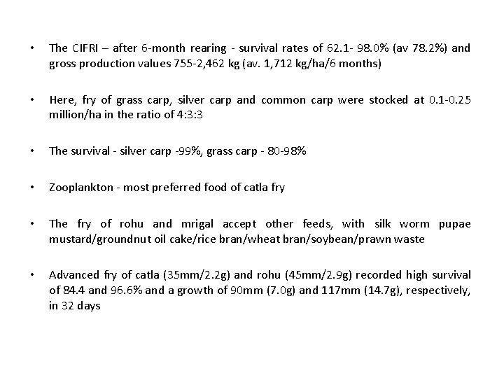 • The CIFRI – after 6 -month rearing - survival rates of 62. • The CIFRI – after 6 -month rearing - survival rates of 62.