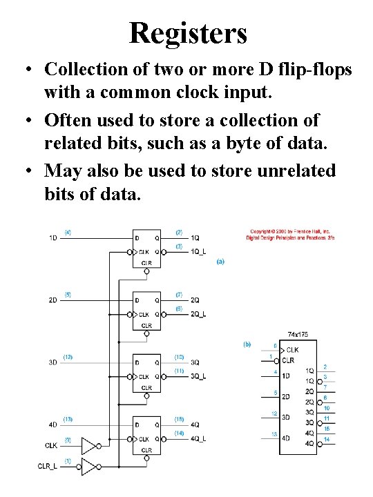 Registers • Collection of two or more D flip-flops with a common clock input.
