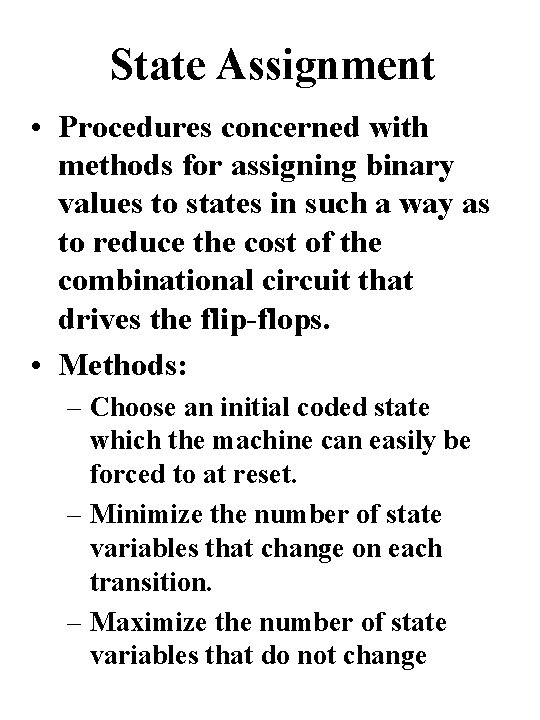 State Assignment • Procedures concerned with methods for assigning binary values to states in