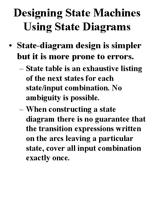 Designing State Machines Using State Diagrams • State-diagram design is simpler but it is