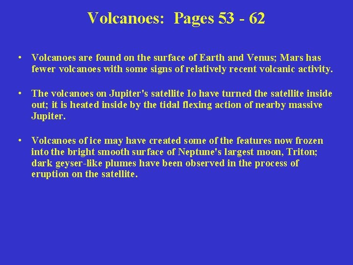 Volcanoes: Pages 53 - 62 • Volcanoes are found on the surface of Earth