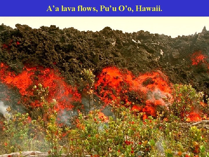 A’a lava flows, Pu’u O’o, Hawaii. 