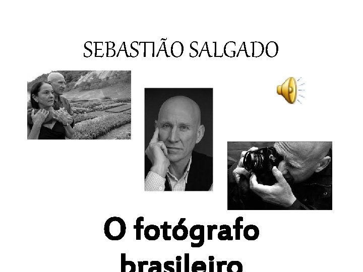 SEBASTIÃO SALGADO O fotógrafo 