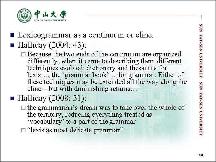 n n Lexicogrammar as a continuum or cline. Halliday (2004: 43): ¨ Because the n n Lexicogrammar as a continuum or cline. Halliday (2004: 43): ¨ Because the