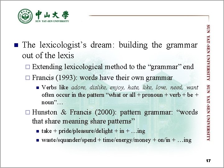n The lexicologist’s dream: building the grammar out of the lexis ¨ Extending lexicological n The lexicologist’s dream: building the grammar out of the lexis ¨ Extending lexicological