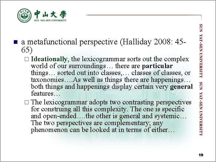 n a metafunctional perspective (Halliday 2008: 4565) ¨ Ideationally, the lexicogrammar sorts out the n a metafunctional perspective (Halliday 2008: 4565) ¨ Ideationally, the lexicogrammar sorts out the