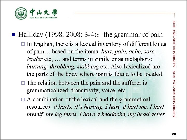 n Halliday (1998, 2008: 3 -4):the grammar of pain ¨ In English, there is n Halliday (1998, 2008: 3 -4):the grammar of pain ¨ In English, there is