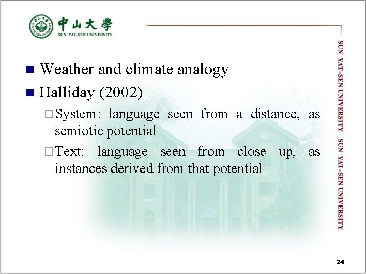 Weather and climate analogy n Halliday (2002) n ¨ System: language seen from a Weather and climate analogy n Halliday (2002) n ¨ System: language seen from a