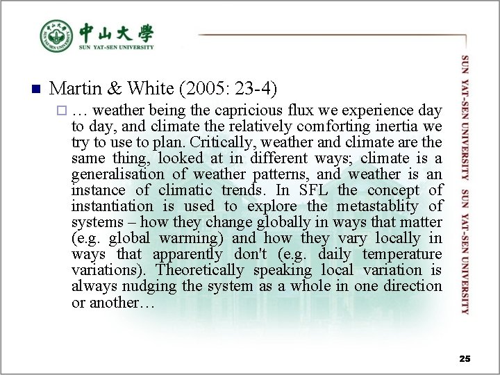 n Martin & White (2005: 23 -4) ¨… weather being the capricious flux we n Martin & White (2005: 23 -4) ¨… weather being the capricious flux we