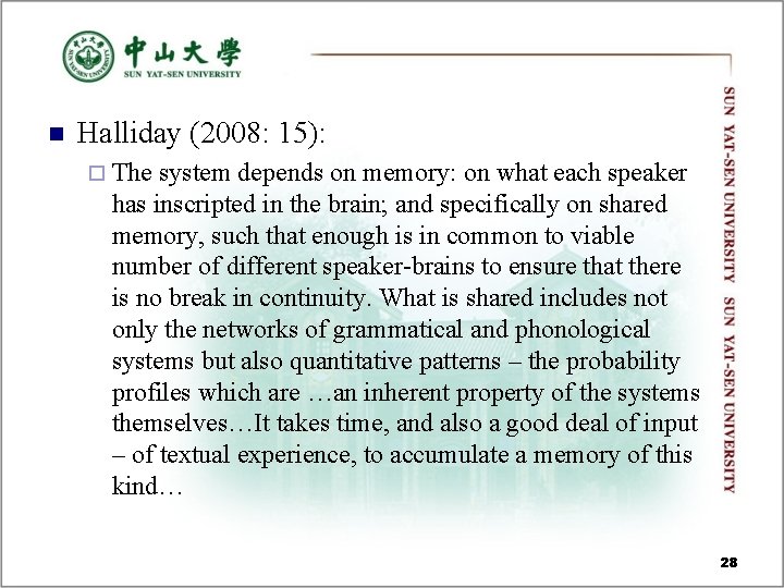 n Halliday (2008: 15): ¨ The system depends on memory: on what each speaker n Halliday (2008: 15): ¨ The system depends on memory: on what each speaker
