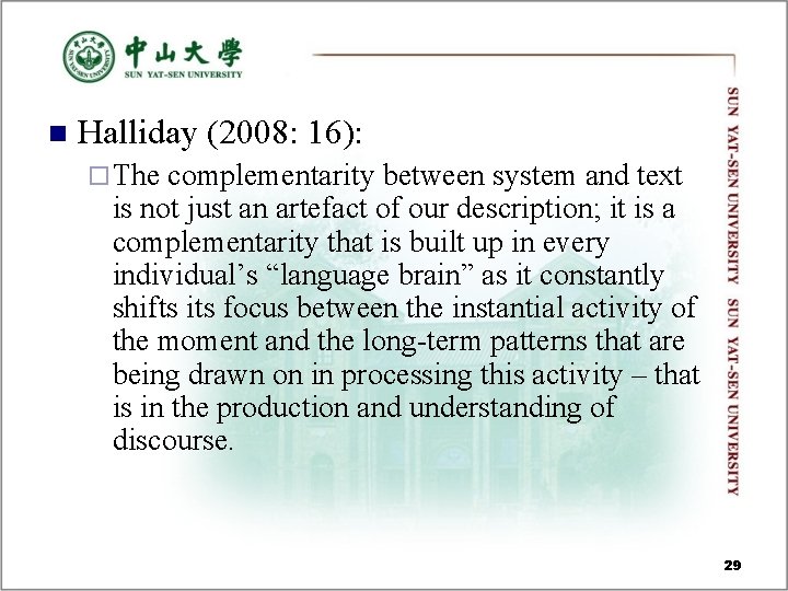 n Halliday (2008: 16): ¨ The complementarity between system and text is not just n Halliday (2008: 16): ¨ The complementarity between system and text is not just